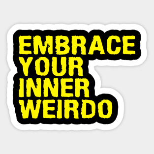 EMBRACE YOUR INNER WEIRDO Sticker